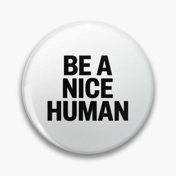 Item preview, Be A Nice Human  designed and sold by Hairball-Pets.