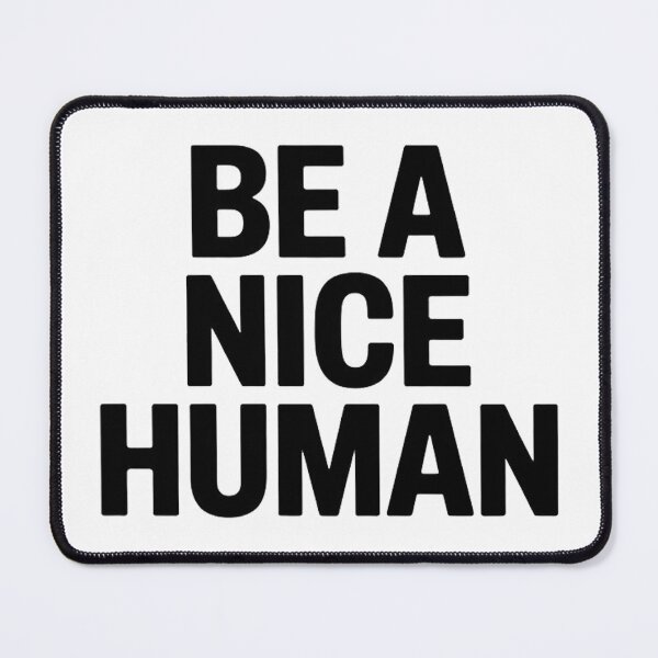 Item preview, Be A Nice Human designed and sold by Hairball-Pets.
