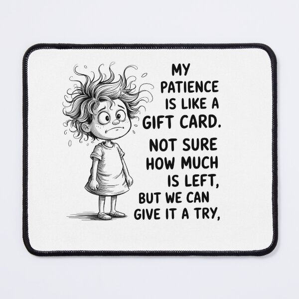 Item preview, My Patience Is Basically Like A Gift Card Not Sure designed and sold by Patricsselin.