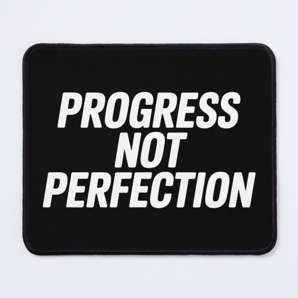 Item preview, Progress Not Perfection – Motivational Quote for Mental Health & Self Care designed and sold by Hairball-Pets.