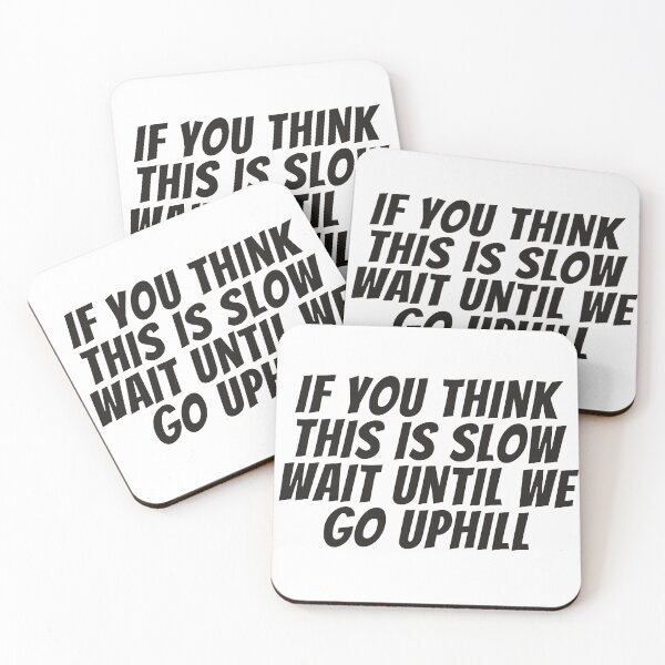 Item preview, If You Think This is Slow Then Wait Until We go Uphill designed and sold by VETRO⭐.