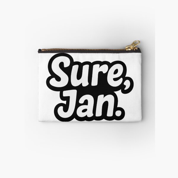 Item preview, Sure, Jan – Funny Sarcastic Meme Quote designed and sold by FraktalMoods.