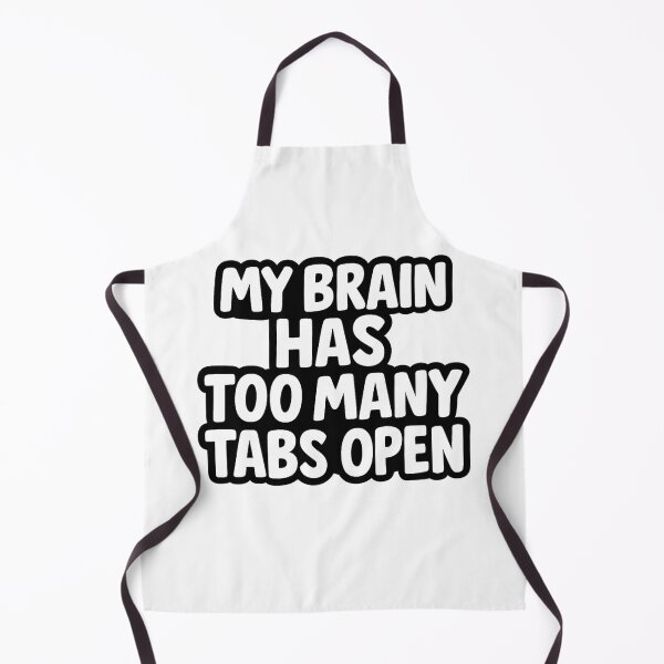 Item preview, My Brain Has Too Many Tabs Open – Funny Relatable Quote designed and sold by FraktalMoods.
