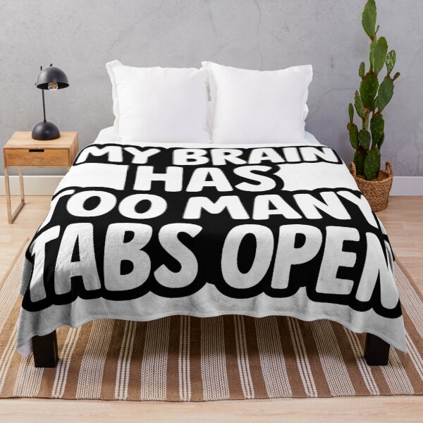 Item preview, My Brain Has Too Many Tabs Open – Funny Relatable Quote designed and sold by FraktalMoods.