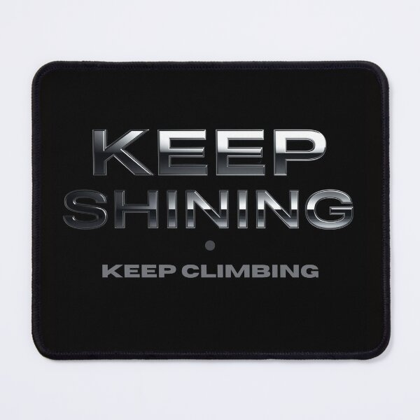 Item preview, Keep Shining Keep Climbing designed and sold by SpaceOfCreation.