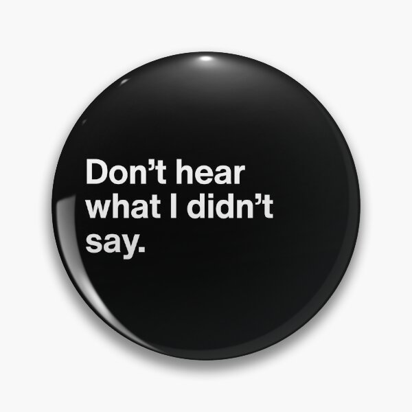 Item preview, Don’t Hear What I Didn’t Say - Minimal Self Awareness Emotional Intelligence Quote designed and sold by MyMomentShirt.