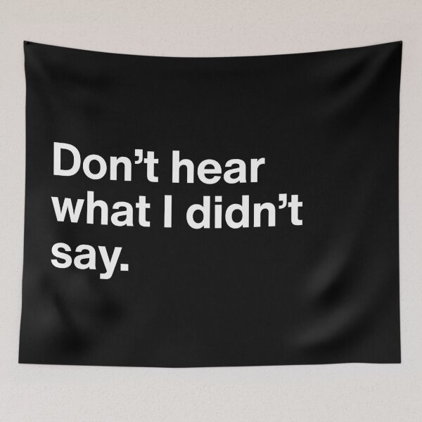 Item preview, Don’t Hear What I Didn’t Say - Minimal Self Awareness Emotional Intelligence Quote designed and sold by MyMomentShirt.