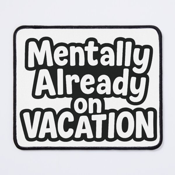 Item preview, Mentally Already on Vacation – Funny Travel Quote designed and sold by FraktalMoods.