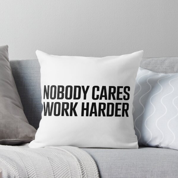Item preview, Nobody Cares Work Harder  designed and sold by Hairball-Pets.