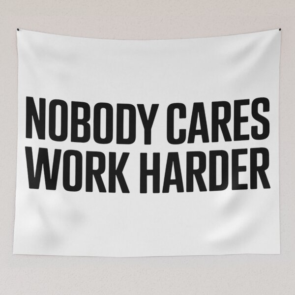 Item preview, Nobody Cares Work Harder  designed and sold by Hairball-Pets.