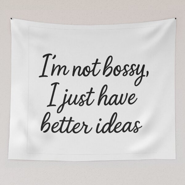 Item preview, I’m Not Bossy, I Just Have Better Ideas – Funny Quote Design designed and sold by FraktalMoods.