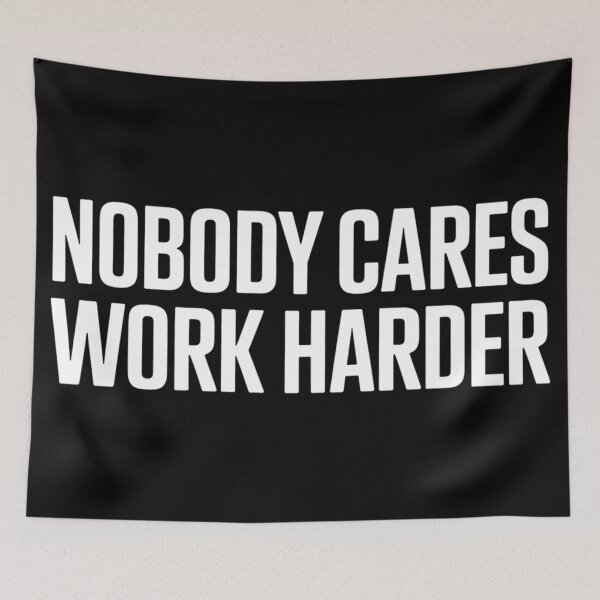 Item preview, Nobody Cares Work Harder  designed and sold by Hairball-Pets.
