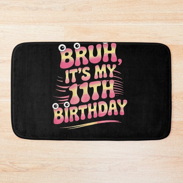 Item preview, Bruh Its My 11th Birthday 11 Year Old Bday Meme Boys Girls  designed and sold by THagBlue.