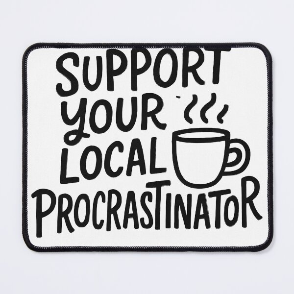 Item preview, Support Your Local Procrastinator – Funny Coffee Lover Design for Chronic Delayers designed and sold by Geafixy.