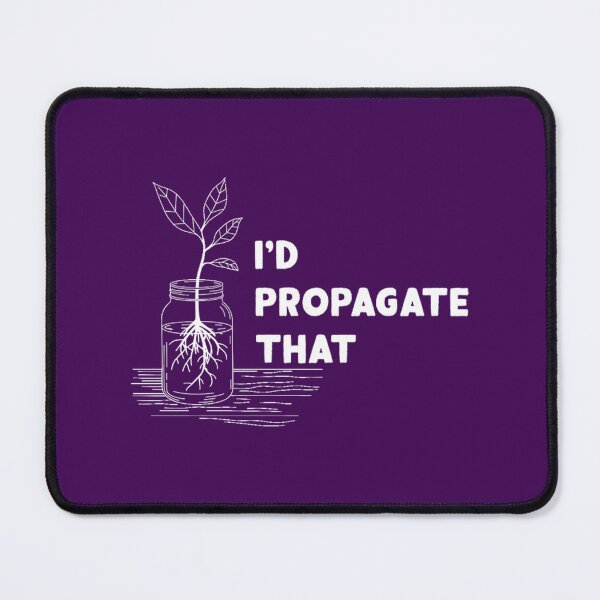 Item preview, I'D Propagate That Plant Lover Gift By Merch, Limited Edition, Perfect Gift For You And Friends designed and sold by dwayneipstudio.