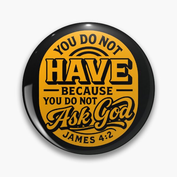 Item preview, James 4:2 You do not have because you do not ask God designed and sold by plushism.