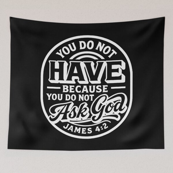 Item preview, James 4:2 You do not have because you do not ask God designed and sold by plushism.