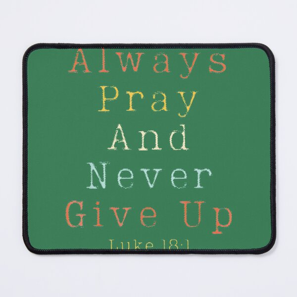 Item preview, Always Pray, Never Give Up Christian Quote By Merch, Limited Edition, Perfect Gift For You And Frie designed and sold by floresuvart.