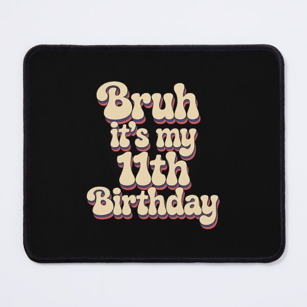 Item preview, Bruh It's My 11th Birthday 11 Year Old Birthday designed and sold by THagBlue.