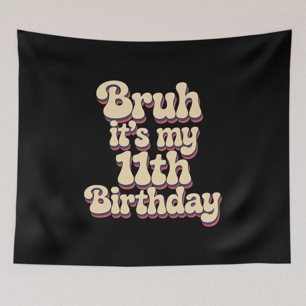 Item preview, Bruh It's My 11th Birthday 11 Year Old Birthday designed and sold by THagBlue.
