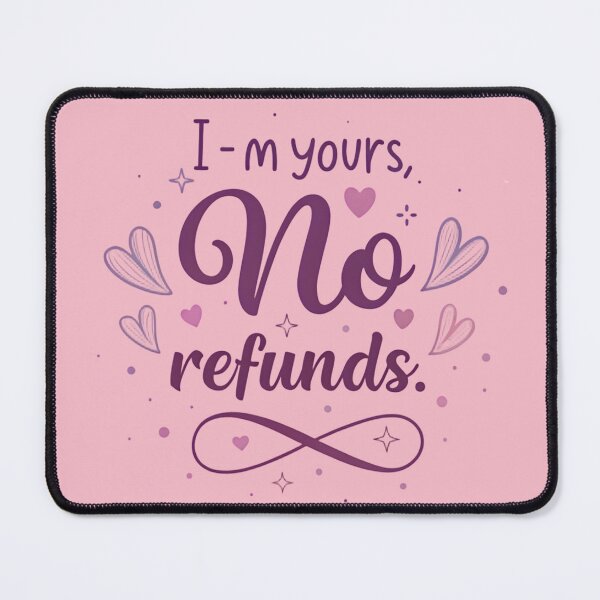 Item preview, I’m Yours No Refunds – Elegant Feminine Sassy Quote designed and sold by SaicoGN.