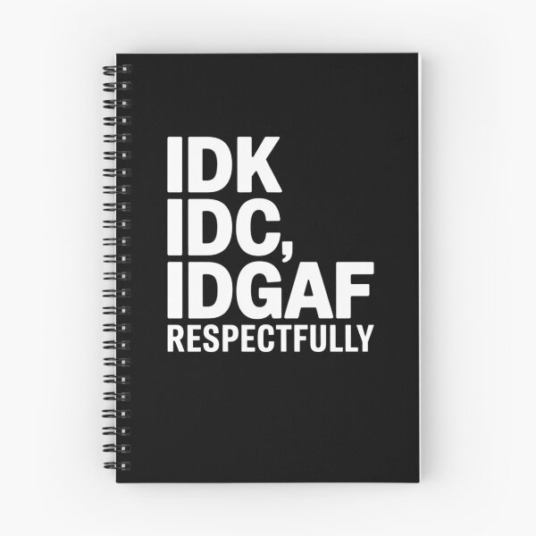 Item preview, IDK IDC IDGAF Respectfully Funny Saying designed and sold by Mateusz Majcherek.