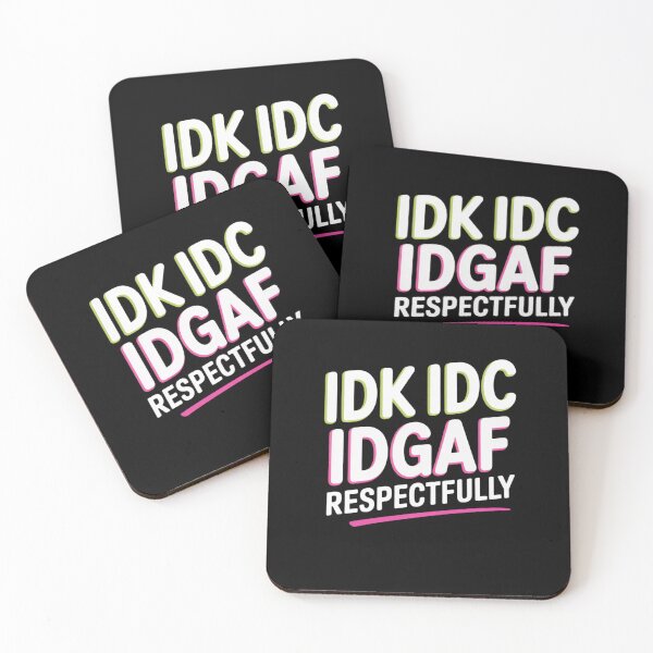 Item preview, IDK IDC IDGAF Respectfully Funny Saying designed and sold by Mateusz Majcherek.