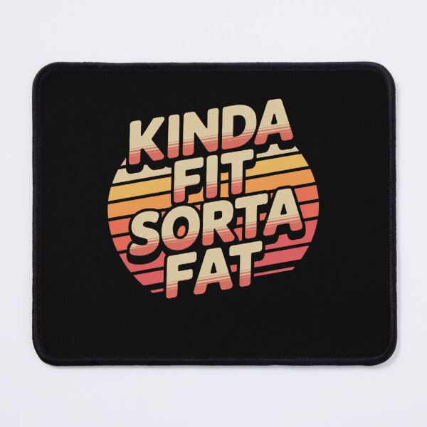 Item preview, Kinda Fit Sorta Fat designed and sold by Mateusz Majcherek.