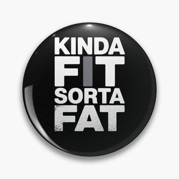 Item preview, Kinda Fit Sorta Fat designed and sold by Mateusz Majcherek.
