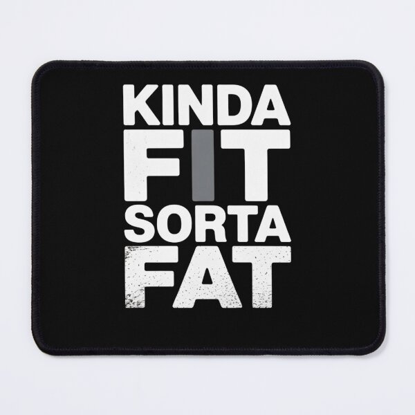 Item preview, Kinda Fit Sorta Fat designed and sold by Mateusz Majcherek.