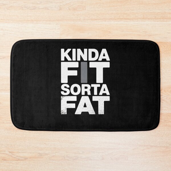 Item preview, Kinda Fit Sorta Fat designed and sold by Mateusz Majcherek.