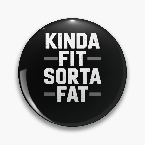 Item preview, Kinda Fit Sorta Fat designed and sold by Mateusz Majcherek.