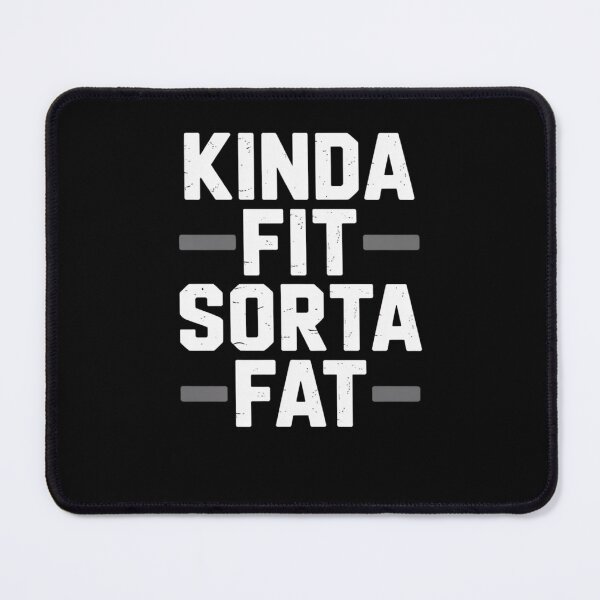 Item preview, Kinda Fit Sorta Fat designed and sold by Mateusz Majcherek.