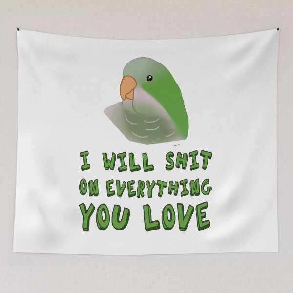 Item preview, I will shit on everything you love - green monk parakeet  designed and sold by FandomizedRose.