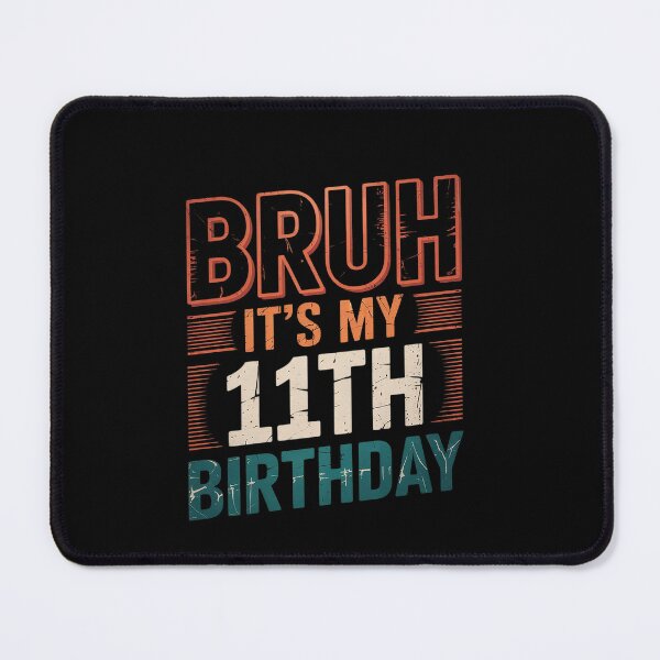 Item preview, Bruh It's My 11th Birthday 11 Years Old 11 Birthday  designed and sold by EllinoKlemo.