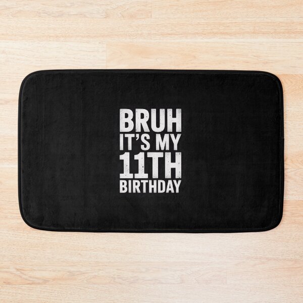 Item preview, Bruh It's My 11th Birthday 11 Years Old Birthday  designed and sold by EllinoKlemo.