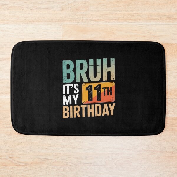 Item preview, Bruh It's My 11th Birthday 11th Year Old 11yr Birthday  designed and sold by EllinoKlemo.