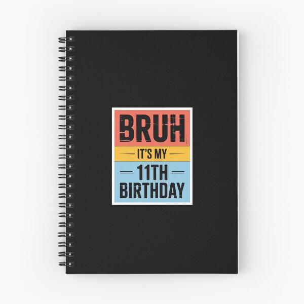 Item preview, Bruh It's My 11th Birthday 11yr I'm 11 Year Old  designed and sold by EllinoKlemo.