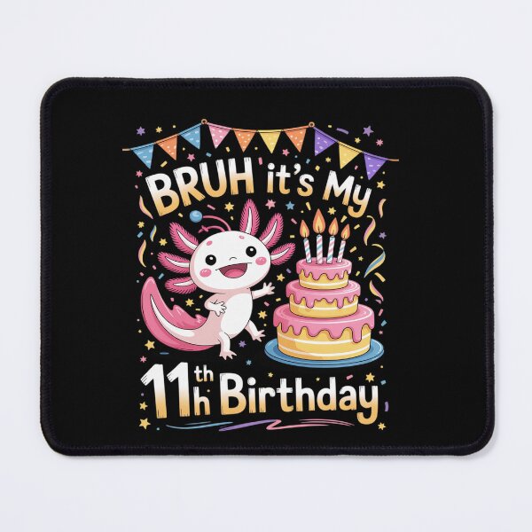 Item preview, Bruh It's My 11th Birthday Axolotl 11 Year Old designed and sold by EllinoKlemo.