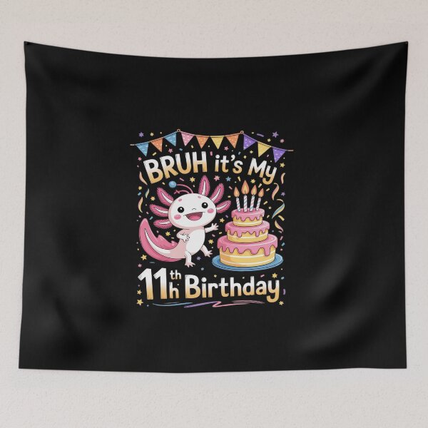 Item preview, Bruh It's My 11th Birthday Axolotl 11 Year Old  designed and sold by EllinoKlemo.