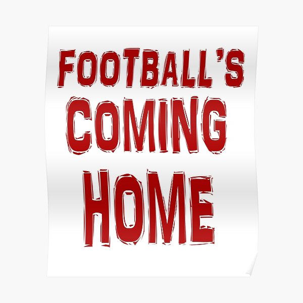 "It's Coming Home Football's Coming Home" Poster by 343g Redbubble