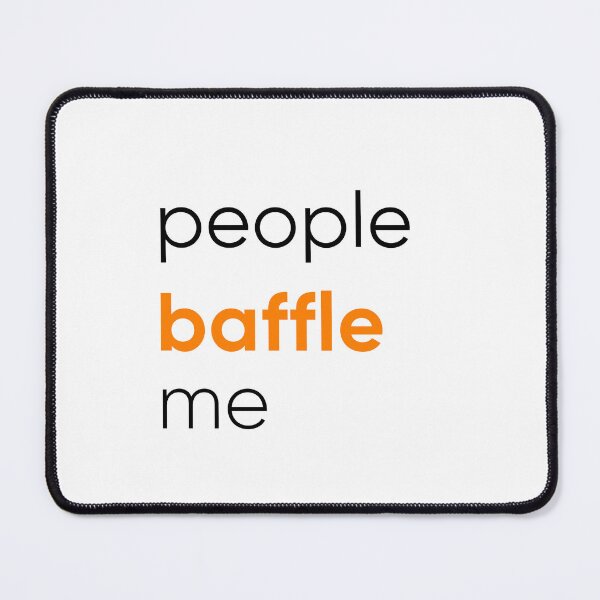 Item preview, People baffle me designed and sold by EarthMerch.