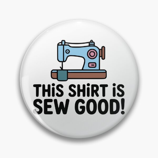 Item preview, This Shirt Is Sew Good! Cute Funny Shirt Pun designed and sold by PMCreative.