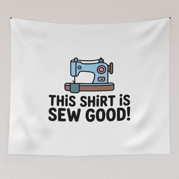 Item preview, This Shirt Is Sew Good! Cute Funny Shirt Pun designed and sold by PMCreative.