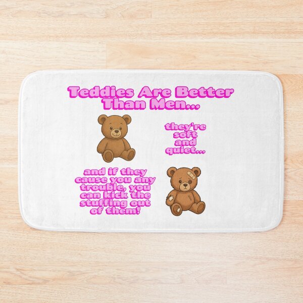 Item preview, Teddies Are Better Than Men - Kick The Stuffing Out Of Them designed and sold by ifdogscouldclap....