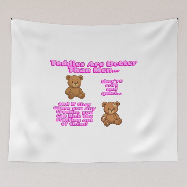 Item preview, Teddies Are Better Than Men - Kick The Stuffing Out Of Them designed and sold by ifdogscouldclap....