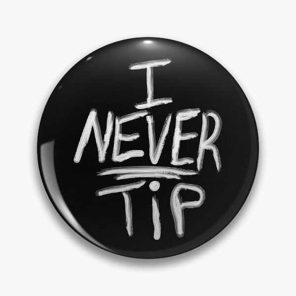 Item preview, I NEVER Tip designed and sold by 2Cheesy4U.
