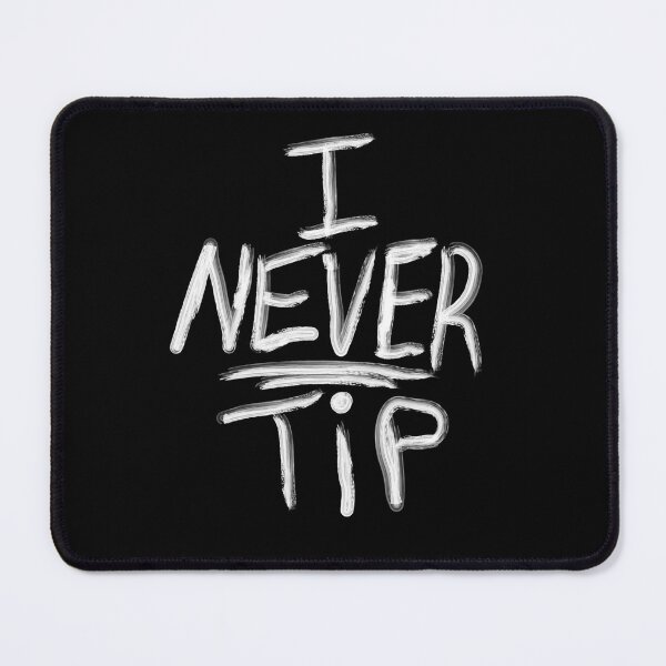 Item preview, I NEVER Tip designed and sold by 2Cheesy4U.