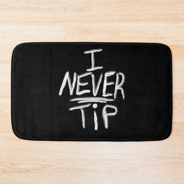 Item preview, I NEVER Tip designed and sold by 2Cheesy4U.