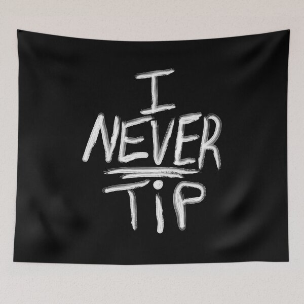 Item preview, I NEVER Tip designed and sold by 2Cheesy4U.